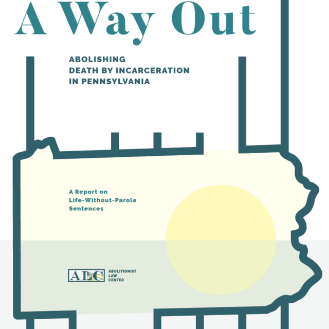 A Way Out: Abolishing Death By Incarceration in Pennsylvania