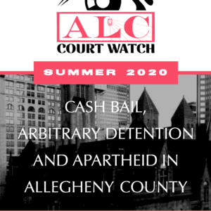 Cash Bail, Arbitrary Detention, and Apartheid in Allegheny County Jail