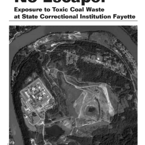 No Escape: Exposure to Toxic Coal Waste at State Correctional Institution Fayette (black and white version)