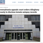 Pennsylvania appeals court orders Allegheny County to disclose inmate autopsy records