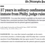 37 years in solitary confinement is enough for inmate from Philly, judge rules