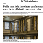 Philly man held in solitary confinement 33 years must be let off death row, court rules