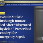 Lawsuit: Autistic Pittsburgh Inmate Died After “Disgraced Physician” Prescribed Benadryl for Emergency Sepsis