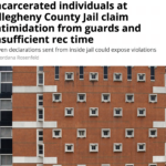 Incarcerated individuals at Allegheny County Jail claim intimidation from guards and insufficient rec time