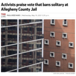 Activists praise vote that bans solitary at Allegheny County Jail