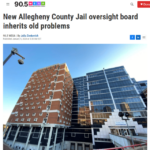 New Allegheny County Jail oversight board inherits old problems