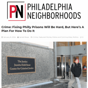 Fixing Philly Prisons Will Be Hard, But Here’s A Plan For How To Do It