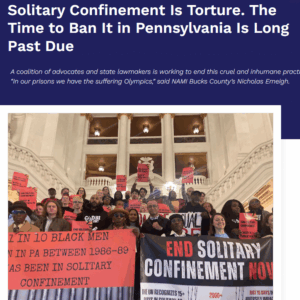 Solitary Confinement Is Torture. The Time to Ban It in Pennsylvania Is Long Past Due
