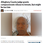 Allegheny County judge grants compassionate release to inmate, but might be too late