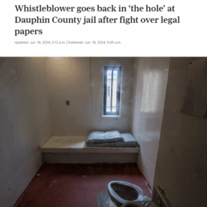Whistleblower goes back in ‘the hole’ at Dauphin County jail after fight over legal papers