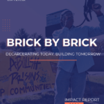 Brick by Brick: Decarcerating Today, Building Tomorrow - ALC's 2024 Impact Report