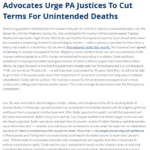 Advocates Urge PA Justices To Cut Terms For Unintended Deaths