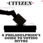 A Philadelphian’s Guide to Voting Myths