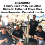 Family Sues Philly Jail After Diabetic Father of Three Dies from Repeated Denial of Insulin