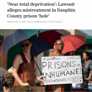 ‘Near total deprivation’: Lawsuit alleges mistreatment in Dauphin County prison ‘hole’