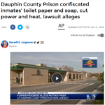 Dauphin County Prison confiscated inmates’ toilet paper and soap, cut power and heat, lawsuit alleges