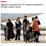 Afghans evacuated by US remain stranded in foreign camps report