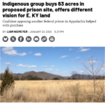 Indigenous group buys 63 acres in proposed prison site, offers different vision for E. KY land