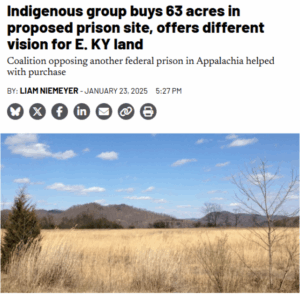 Indigenous group buys 63 acres in proposed prison site, offers different vision for E. KY land