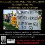 Jul. 30: Solidarity Not Solitary Coalition Quarterly Meeting