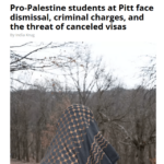 Pro-Palestine students at Pitt face dismissal, criminal charges, and the threat of canceled visas