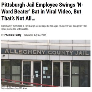 Pittsburgh Jail Employee Swings ‘N-Word Beater’ Bat in Viral Video, But That’s Not All…