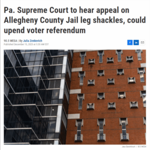 Pa. Supreme Court to hear appeal on Allegheny County Jail leg shackles, could upend voter referendum