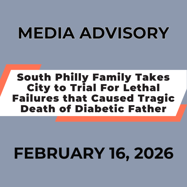 South Philly Family Takes City to Trial For Lethal Failures  that Caused Tragic Death of Diabetic Father
