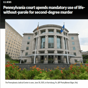 Pennsylvania court upends mandatory use of life-without-parole for second-degree murder