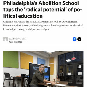Philadelphia’s Abolition School taps the ‘radical potential’ of political education