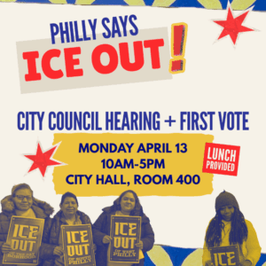 Apr. 13: Philly Says ICE Out! City Council Hearing & First Vote