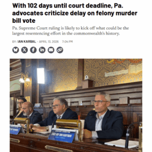 With 102 days until court deadline, Pa. advocates criticize delay on felony murder bill vote