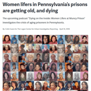 Women lifers in Pennsylvania’s prisons are getting old, and dying