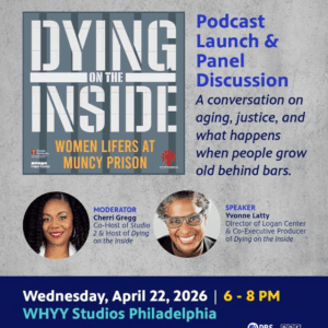Apr. 22: Dying on the Inside: Women Lifers at Muncy Prison