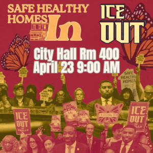 Apr. 23: Philly Wants Safe Healthy Homes In and ICE Out!
