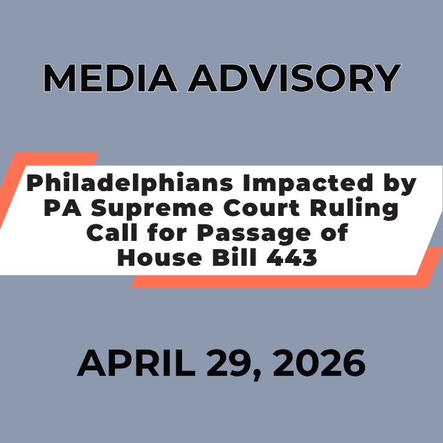 Philadelphians Impacted by PA Supreme Court Ruling Call for Passage of House Bill 443